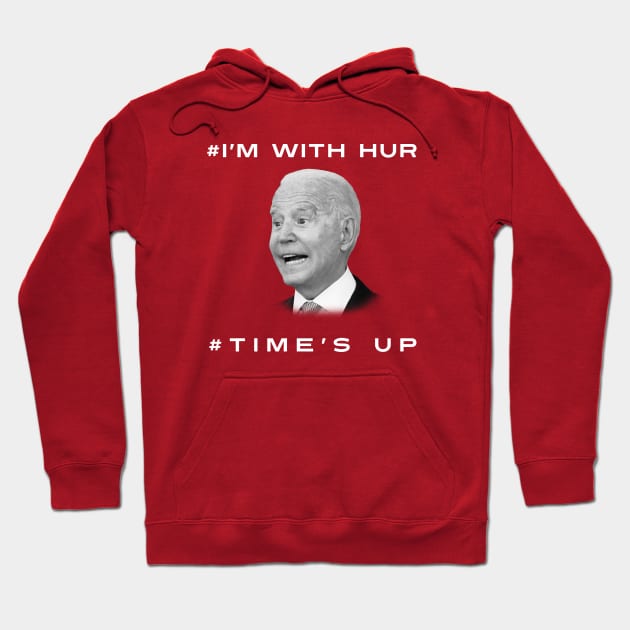 Joe Biden: I'm With Hur/Time's Up Hoodie by John_Matthews_Art